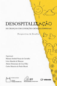 Title: Desospitalização de crianças com condições crônicas complexas: Perspectivas e desafios, Author: Mariana Setúbal Nassar de Carvalho
