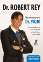 Dr. Robert Rey: The True Story of Dr. 90210
