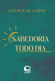 Title: Sabedoria Todo Dia, Author: Lourival Lopes