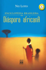 Title: Enciclopédia brasileira da diáspora africana, Author: Nei Lopes