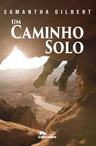 Title: Um caminho solo, Author: Samantha Gilbert