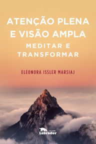 Title: Atenção plena e visão ampla, Author: Eleonora Issler (Autor) Marsiaj