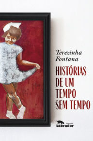 Title: Histórias de um tempo sem tempo, Author: Terezinha Fontana