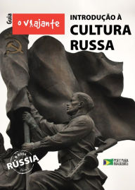 Title: Guia O Viajante: Introdução à Cultura Russa: Rússia, parte III, Author: Zizo Asnis