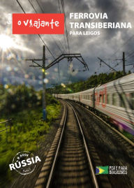 Title: Guia O Viajante: Ferrovia Transiberiana para leigos: Rússia, parte V, Author: Zizo Asnis