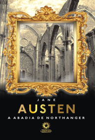 Title: A Abadia de Northanger: Northanger Abbey: Edição bilíngue português - inglês, Author: Jane Austen