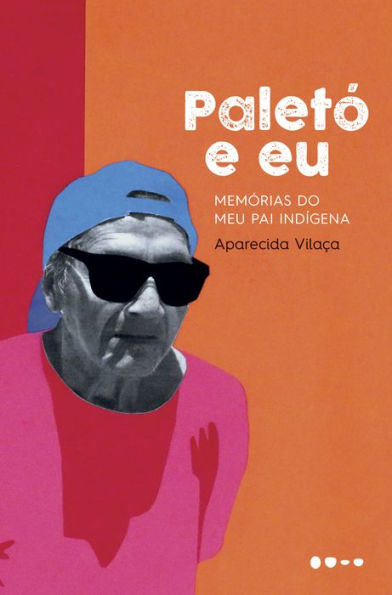 Paletó e eu: Memórias do meu pai indígena