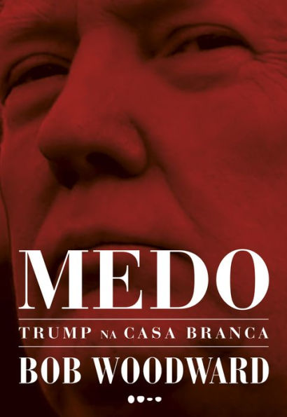 Medo: Trump na Casa Branca
