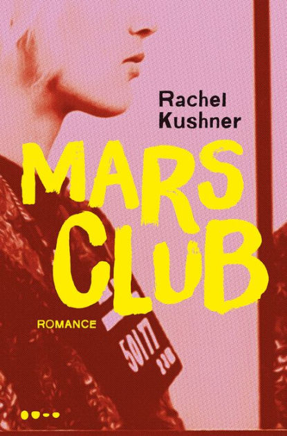 Mars Club By Rachel Kushner Ebook Barnes And Noble® 9145