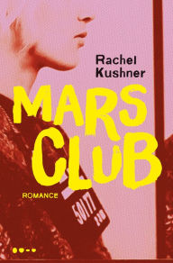 Title: Mars Club, Author: Rachel Kushner