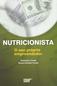Title: Nutricionista: O seu próprio empreendedor, Author: Simara Rufato Conde