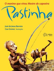 Title: O menino que virou mestre de capoeira Pastinha, Author: JosÃÂÂ de Jesus Barreto