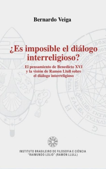 ¿Es imposible el dialogo interreligioso?: El pensamiento de Benedicto XVI y la visión de Ramon Llull sobre el diálogo interreligioso