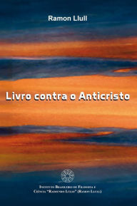 Title: Livro Contra o Anticristo, Author: RAMON LLULL