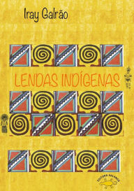 Title: Lendas Indígenas, Author: IRAY GALRÃO