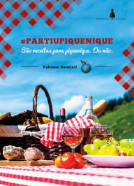 Title: #Partiupiquenique: São receitas para piquenique. Ou não., Author: Fabiana Zanelati