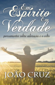Title: Em Espi: PENSAMENTOS SOBRE ADORAÇÃO E O CULTO, Author: Joao Cruz