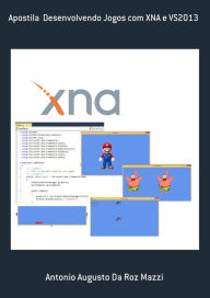Title: Apostila Desenvolvendo Jogos Com Xna E Vs2013, Author: Antonio Augusto Roz Da Mazzi