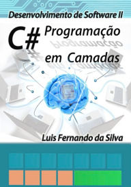 Title: Desenvolvimento De Software Ii C# Programação Em Camadas, Author: Luis Fernando Da Silva