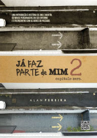 Title: Já Faz Parte de Mim 2: Capítulo Zero, Author: Alan Pereira