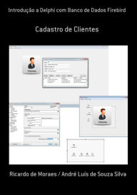 Title: Introdução A Delphi Com Banco De Dados Firebird, Author: Ricardo Moraes / André Luís Souza De De Silva