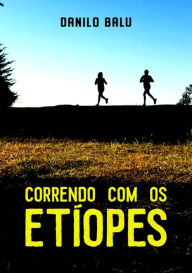 Title: Correndo Com Os Etíopes, Author: Danilo Balu
