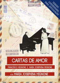 Title: Cartas de amor: versão de excertos condensados em 53 páginas para divulgação, Author: Maria Josephina Mignone
