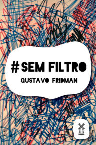 Title: #Semfiltro, Author: Gustavo Fridman