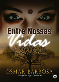 Title: Entre Nossas Vidas, Author: Osmar Barbosa