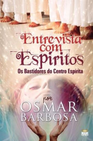 Title: ENTREVISTA COM OS ESPÍRITOS, Author: OSMAR BARBOSA
