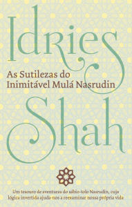 Title: As Sutilezas Do Inimitável Mulá Nasrudin, Author: Idries Shah