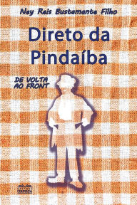 Title: Direto da pindaíba - de volta ao front, Author: Ney Reis Bustamante Filho