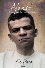Title: Afonso de Lima Barreto: um sonho de glória, Author: Ed Paes