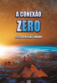 Title: A Conexão Zero, Author: Celso Possas Junior