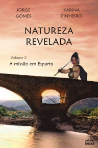 Title: Natureza Revelada 2: A missão em Esparta, Author: Jorge Gomes