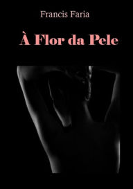 Title: À Flor Da Pele, Author: Francis Faria