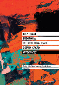 Title: Interfaces: Identidade, Lusofonia, Interculturalidade, Comunicação, Author: Alessandra Nardini
