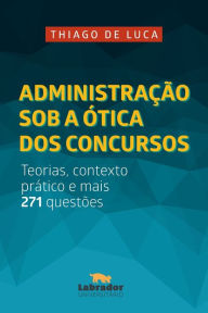 Title: Administração sob a ótica dos concursos, Author: Thiago de Luca