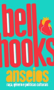 Title: Anseios: Raça, gênero e políticas culturais, Author: bell hooks