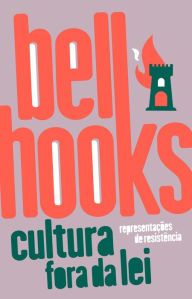 Title: Cultura fora da lei: representações de resistência, Author: bell hooks