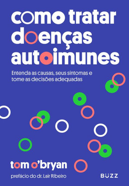 Como tratar doenças autoimunes: Entenda as causas, seus sintomas e tome as decisões adequadas