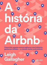 Title: A história da Airbnb, Author: Leigh Gallagher