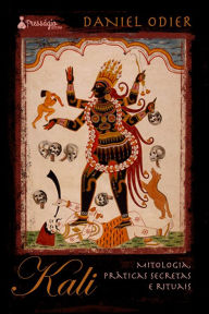 Title: Kali: Mitologia, práticas secretas e rituais, Author: Daniel Odier
