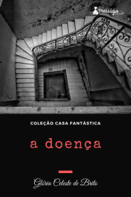 Title: A doença, Author: Glória Celeste de Brito