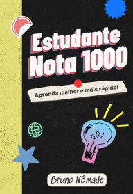 Title: Estudante nota 1000: Aprenda melhor e mais rápido, Author: Bruno Nômade