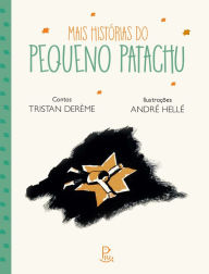 Title: Mais histórias do Pequeno Patachu, Author: Tristan Derème