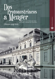 Title: Dos Protoaustríacos a Menger: Uma breve história das origens da Escola Austríaca de Economia, Author: Ubiratan Jorge Iorio