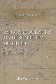 Title: As Consequï¿½ncias Da Descoberta Do Ouro, Author: Fabio Paiva Reis