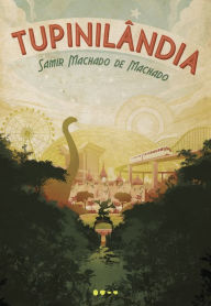 Title: Tupinilândia, Author: Samir Machado de Machado