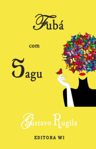 Title: Fubá com sagu, Author: Gustavo Rugila